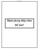 Bệnh phong thấp chữa thế nào?