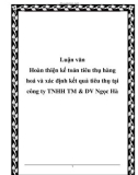 Luận văn hay về: Hoàn thiện kế toán tiêu thụ hàng hoá và xác định kết quả tiêu thụ tại công ty TNHH TM & DV Ngọc Hà