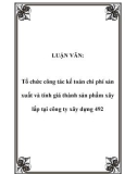 LUẬN VĂN: Tổ chức công tác kế toán chi phí sản xuất và tính giá thành sản phẩm xây lắp tại công ty xây dựng 492