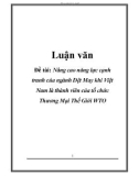 Luận văn: Nâng cao năng lực cạnh tranh của ngành Dệt May khi Việt Nam là thành viên của tổ chức Thương Mại Thế Giới WTO