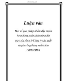 Luận văn: Một số giải pháp nhằm đẩy mạnh hoạt động xuất khẩu hàng dệt may gia công ở Công ty sản xuất và gia công hàng xuất khẩu PROSIMEX