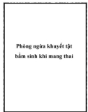 Phòng ngừa khuyết tật bẩm sinh khi mang thai