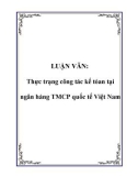 LUẬN VĂN: Thực trạng công tác kế tóan tại ngân hàng TMCP quốc tế Việt Nam