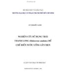 Luận văn Thạc sĩ Sinh học: Nghiên cứu sử dụng trái thanh long (Hylocereus undatus) để chế biến nước uống lên men