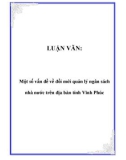 LUẬN VĂN: Một số vấn đề về đổi mới quản lý ngân sách nhà nước trên địa bàn tỉnh Vĩnh Phúc