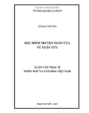 Luận văn Thạc sĩ Ngôn ngữ và Văn hóa Việt Nam: Đặc điểm truyện ngắn của Vũ Xuân Tửu