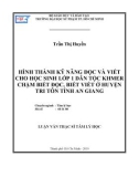 Luận văn Thạc sĩ Tâm lý học: Hình thành kỹ năng đọc và viết cho học sinh lớp 1 dân tộc Khmer chậm biết đọc, biết viết ở huyện Tri Tôn tỉnh An Giang