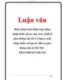 Luận văn hay: Biện pháp hoàn thiện hoạt động nhập khẩu vật tư, máy móc, thiết bị giao thông vận tải ở Công ty xuất nhập khẩu và hợp tác đầu tư giao thông vận tải Hà Nội TRACIMEXCO Hà Nội