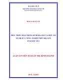 Luận án Tiến sĩ Quản trị kinh doanh: Phát triển hoạt động kinh doanh của Hợp tác xã dịch vụ nông nghiệp trên địa bàn tỉnh Phú Yên