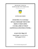 Luận văn Thạc sĩ Công nghệ sinh học: Ảnh hưởng của nano bạc lên quá trình khử trùng mẫu trong vi nhân giống cây hoa african violet (Saintpaulia ionantha H. WendL.)