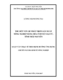 Luận văn Thạc sĩ theo định hướng ứng dụng: Thu hút vốn để phát triển sản xuất nông nghiệp hàng hóa ở huyện Đại Từ, tỉnh Thái Nguyên