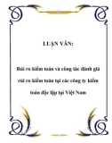 LUẬN VĂN: Rủi ro kiểm toán và công tác đánh giá rủi ro kiểm toán tại các công ty kiểm toán độc lập tại Việt Nam