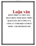 Luận văn: HOÀN THIệN VÀ THÚC ĐẨY HOẠT ĐỘNG NHẬP KHẨU THIẾT BỊ BÁN DẪN, ĐO LƯỜNG CỦA CÔNG TY TNHH ĐIệN CƠ PHÁT MINH – CHI NHÁNH HÀ NỘI