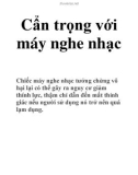 Cẩn trọng với máy nghe nhạc