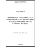 Luận văn Thạc sĩ Hóa học: Phát triển năng lực giải quyết vấn đề cho học sinh trung học phổ thông thông qua dạy học tích hợp nội dung axit cacbolylic – Hóa học 11