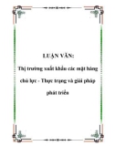 Luận văn tốt nghiệp: Thị trường xuất khẩu các mặt hàng chủ lực - Thực trạng và giải pháp phát triển