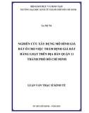 Luận văn Thạc sĩ Kinh tế: Nghiên cứu xây dựng mô hình giá đất ở cho việc thẩm định giá đất hàng loạt trên địa bàn Quận 11 thành phố Hồ Chí Minh