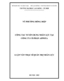 Luận văn Thạc sĩ Quản trị nhân lực: Công tác tuyển dụng nhân lực tại Công ty Cổ phần Appota