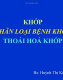 Bài giảng Khớp - Phân loại bệnh khớp - Thoái hoá khớp - BS. Huỳnh Thị Kim Anh