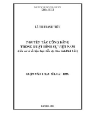 Luận văn Thạc sĩ Luật học: Nguyên tắc công bằng trong Luật hình sự Việt Nam (trên cơ sở số liệu thực tiễn địa bàn tỉnh Đắk Lắk)