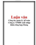 Luận văn: Công tác quản lý, kế toán Công ty TNHH xuất nhập khẩu tổng hợp Hưng