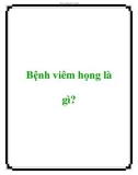 Bệnh viêm họng là gì?