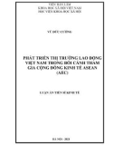 Luận án Tiến sĩ Kinh tế: Phát triển thị trường lao động của Việt Nam trong bối cảnh tham gia Cộng đồng Kinh tế ASEAN