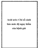 Acid uric: Chỉ số cảnh báo mức độ nguy hiểm của bệnh gút