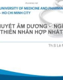 Bài giảng Học thuyết âm dương-ngũ hành thiên nhân hợp nhất - Ths. Lê Ngọc Thanh