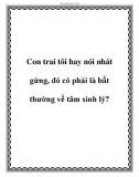 Con trai tôi hay nói nhát gừng, đó có phải là bất thường về tâm sinh lý?