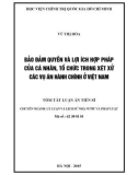 Tóm tắt Luận án Tiến sĩ: Bảo đảm quyền và lợi ích hợp pháp của cá nhân, tổ chức trong xét xử các vụ án hành chính ở việt nam