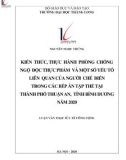 Luận văn Thạc sĩ Y tế công cộng: Kiến thức, thực hành phòng chống ngộ độc thực phẩm và một số yếu tố liên quan của người chế biến trong các bếp ăn tập thể tại thành phố Thuận An, tỉnh Bình Dương năm 2020