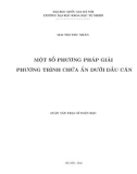 Luận văn Thạc sĩ Khoa học: Một số phương pháp giải phương trình chứa ẩn dưới dấu căn