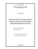 Luận văn Thạc sĩ Quản trị kinh doanh: Nâng cao năng lực cạnh tranh của chuỗi cửa hàng tiện lợi Vinmart tại Hà Nội