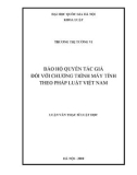 Luận văn Thạc sĩ Luật học: Bảo hộ quyền tác giả đối với chương trình máy tính theo pháp luật Việt Nam