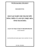 Luận văn Thạc sĩ Quản trị kinh doanh: Đào tạo nghề cho thanh niên của huyện Thiệu Hóa, tỉnh Thanh Hóa