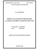 Tóm tắt Luận án Tiến sĩ Luật học: Pháp luật giải quyết tranh chấp lao động tập thể về lợi ích ở Việt Nam