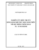 Luận án tiến sĩ Y học: Nghiên cứu điều trị tuỷ răng hàm nhỏ thứ nhất hàm trên với hệ thống trâm xoay Ni-Ti WaveOne