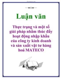 Luận văn: Thực trạng và một số giải pháp nhằm thúc đẩy hoạt động nhập khẩu của công ty kinh doanh và sản xuất vật tư hàng hoá MATECO