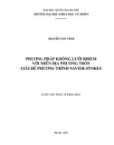 Luận văn Thạc sĩ Khoa học ngành Cơ học chất lỏng: Phương pháp không lưới RBIEM với miền địa phương tròn giải hệ phương trình NavierStokes