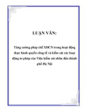 LUẬN VĂN: Tăng cường pháp chế XHCN trong hoạt động thực hành quyền công tố và kiểm sát các hoạt động tư pháp của Viện kiểm sát nhân dân thành phố Hà Nội