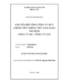 Luận văn Thạc sĩ Luật học: Chuyển đổi Tổng Công ty Bưu chính Viễn thông Việt Nam sang mô hình công ty mẹ - công ty con