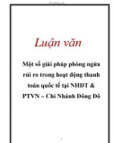 Luận văn: Một số giải pháp phòng ngừa rủi ro trong hoạt động thanh toán quốc tế tại NHĐT & PTVN – Chi Nhánh Đông Đô