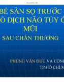 Bài giảng Bể sàn sọ trước dò dịch não tủy ở mũi sau chấn thương - Phùng Văn Đức