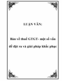 LUẬN VĂN: Bàn về thuế GTGT- một số vấn đề đặt ra và giải pháp khắc phục