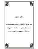 LUẬN VĂN: Giả dụ nhà tư bản thuê công nhân, trả đủ giá trị sức lao động thì công nhân có bị bóc lột hay không ? Vì sao ?