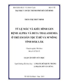 Luận án tiến sĩ Y học: Tỷ lệ mắc và kiểu hình gen bệnh Alpha và Beta Thalassemia ở trẻ em dân tộc Ê Đê và M'nông tỉnh Đắk Lắk