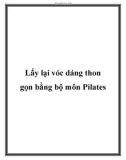 Lấy lại vóc dáng thon gọn bằng bộ môn Pilates