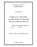 Tóm tắt Luận văn Thạc sĩ Kỹ thuật: Nghiên cứu ảnh hưởng của một số kết cấu hàn đến kết quả kiểm tra siêu âm