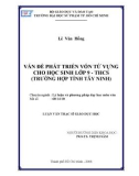 Luận văn Thạc sĩ Giáo dục học: Vấn đề phát triển vốn từ vựng cho học sinh lớp 9 THCS (Trường hợp tỉnh Tây Ninh)